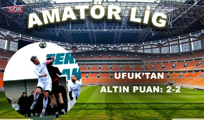 Ufuk’tan altın puan: 2-2