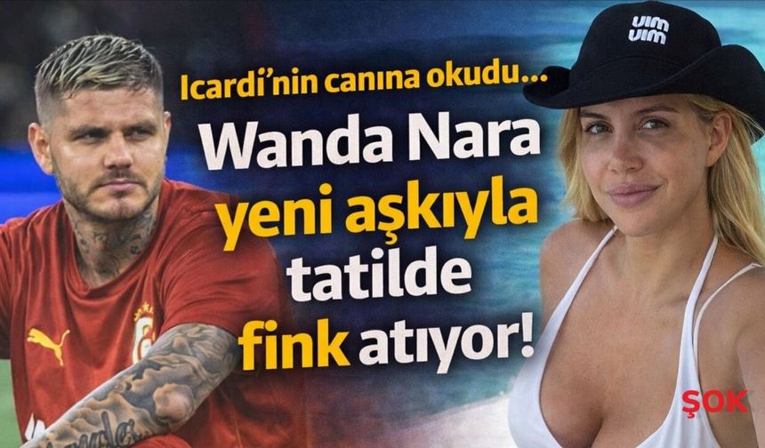 Icardi'nin canına okudu... Wanda Nara yeni aşkıyla tatilde fink atıyor!