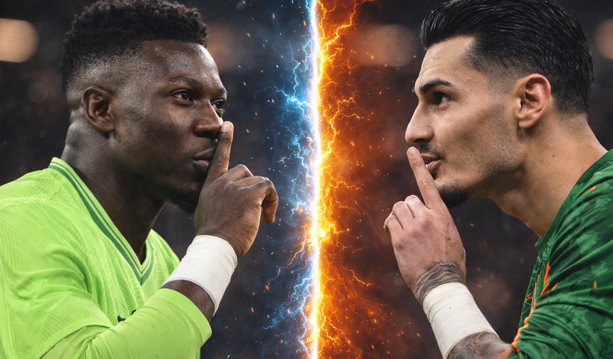 Uğurcan mı Onana mı? Sahada halef ve selef düellosu!