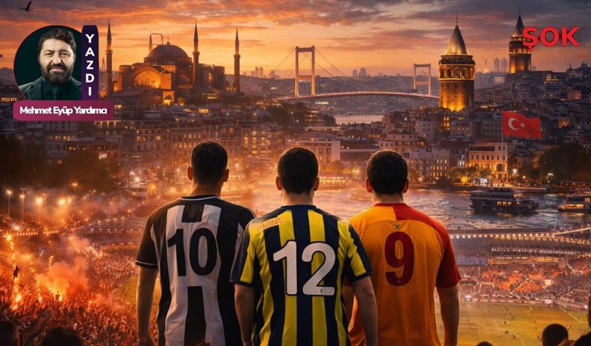 İstanbul ve futbol: Bu şehir sadece yaşanmaz, yaşatır