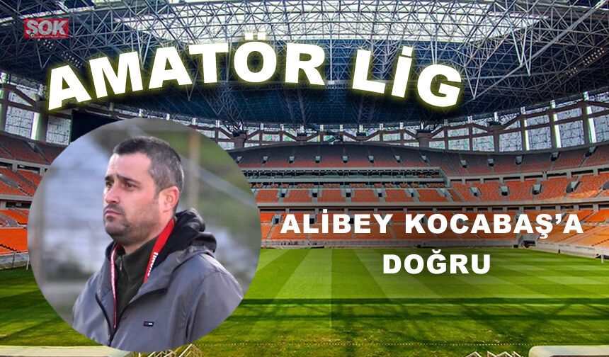 Alibey Kocabaş’a doğru
