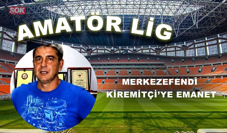 Merkezefendi Kiremitçi’ye emanet