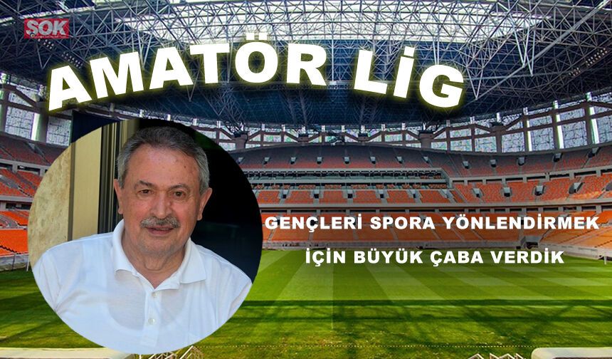 GENÇLERİ SPORA YÖNLENDİRMEK İÇİN BÜYÜK ÇABA VERDİK