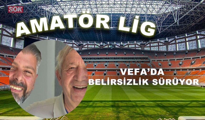 Vefa’da belirsizlik sürüyor