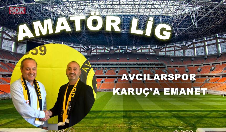 Avcılarspor Karuç’a emanet