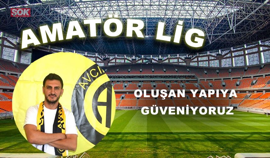 Oluşan yapıya güveniyoruz