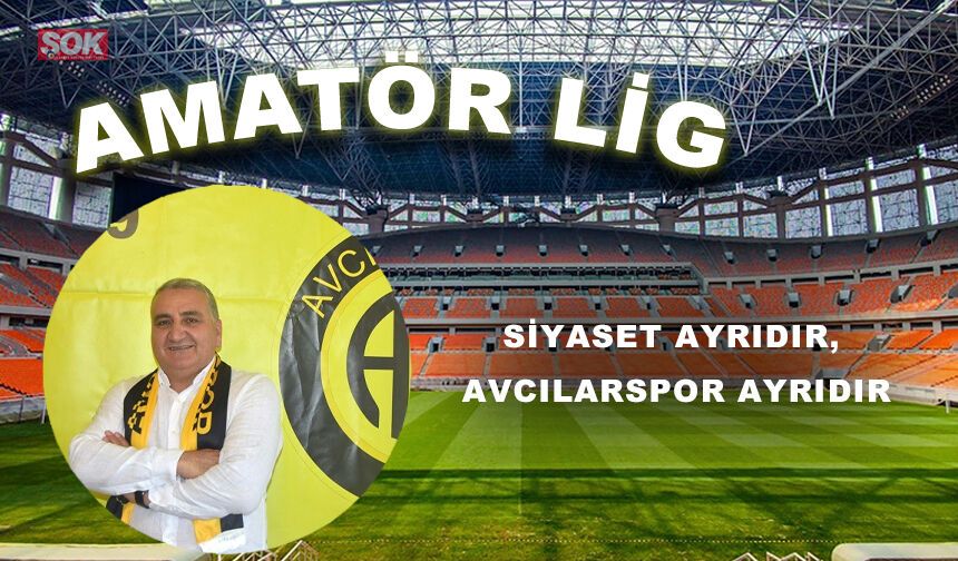 Siyaset ayrıdır, Avcılarspor ayrıdır