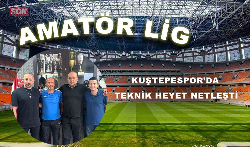 KUŞTEPESPOR’DA TEKNİK HEYET NETLEŞTİ