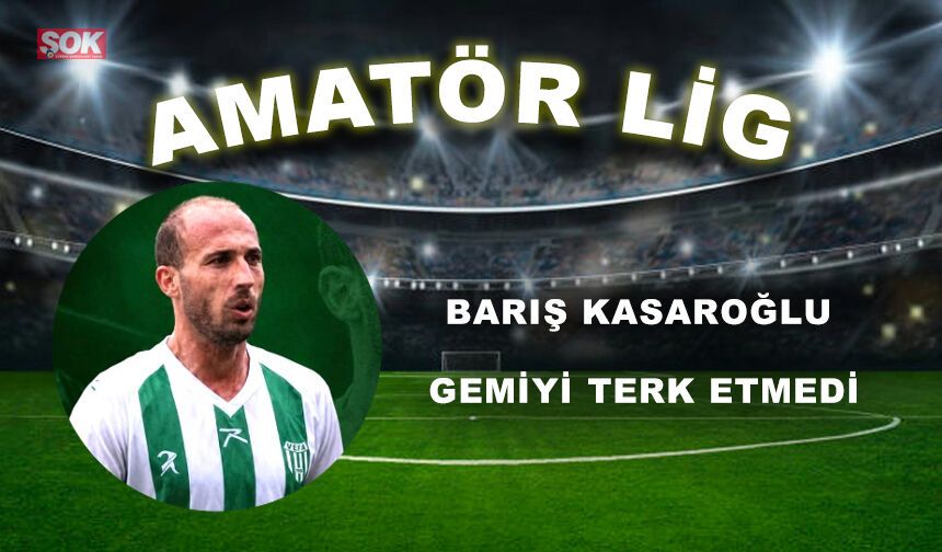 BARIŞ KASAROĞLU GEMİYİ TERK ETMEDİ