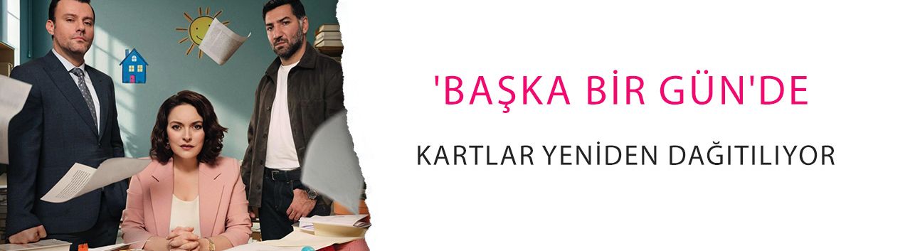 'Başka Bir Gün'de kartlar yeniden dağıtılıyor: Yeni oyuncular dahil oldu!