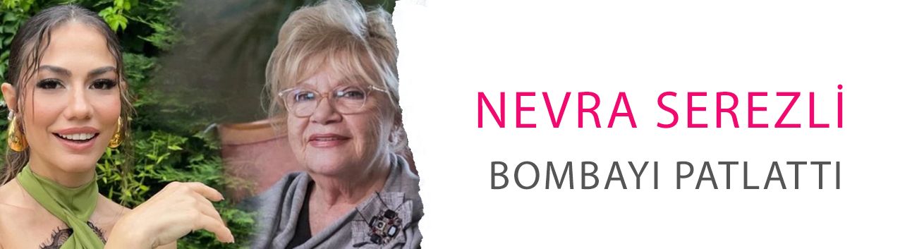 Nevra Serezli bombayı patlattı: Demet Özdemir’i bir de ondan dinleyin!