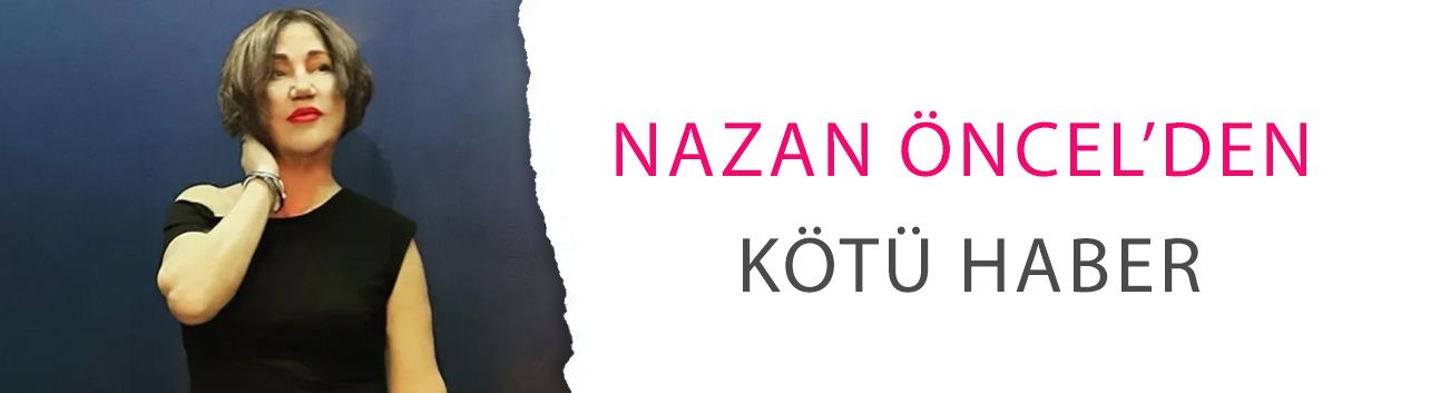 Nazan Öncel’den kötü haber: Apar topar hastaneye kaldırıldı