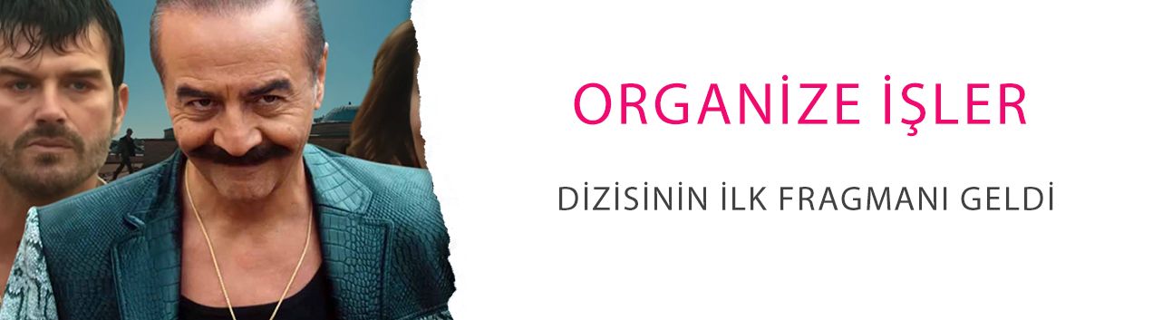 Merakla beklenen organize işler dizisinin ilk fragmanı geldi