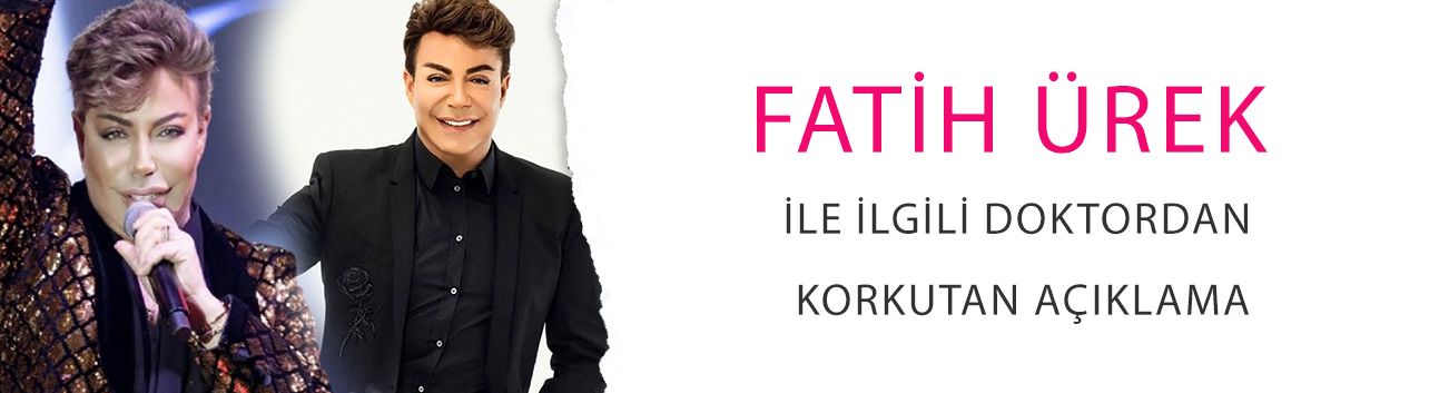 Fatih Ürek ile ilgili doktordan korkutan açıklama!