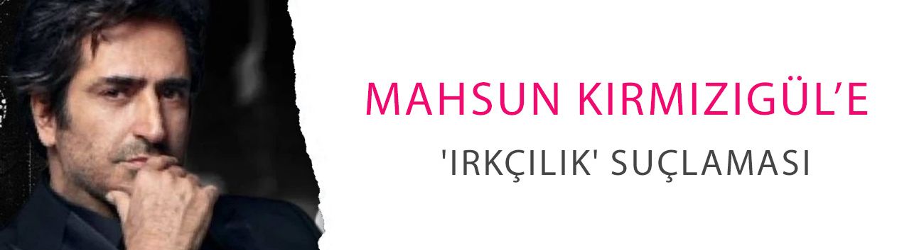 Mahsun Kırmızıgül’e Ahmet Minguzzi  üzerinden 'ırkçılık' suçlaması! 'X’ karıştı!