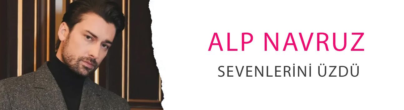Alp Navruz sevenlerini üzdü: Başrol için görüşülüyordu ama...