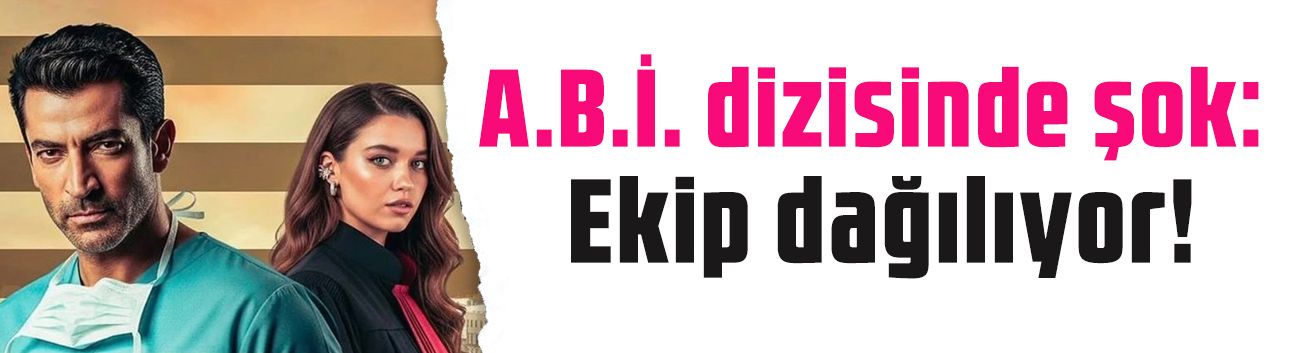 Kenan İmirzalıoğlu ve Afra Saraçoğlu’lu A.B.İ. dizisinde şok: Ekip dağılıyor!