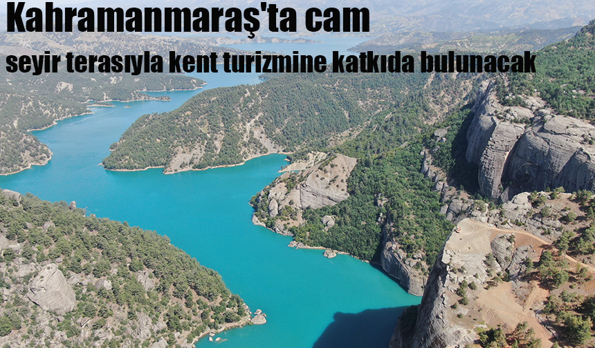 Kahramanmaraş'ta cam seyir terasıyla kent turizmine katkıda bulunacak