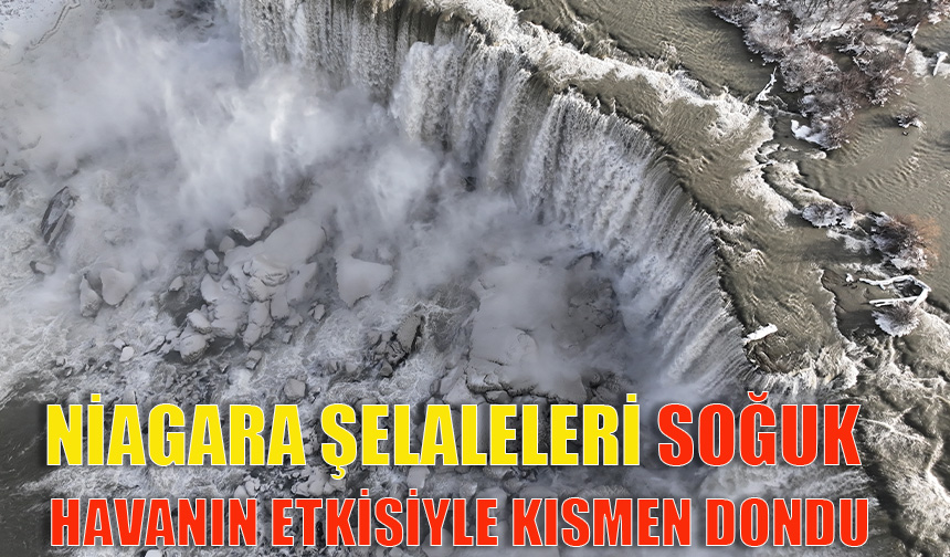 Niagara Şelaleleri soğuk havanın etkisiyle kısmen dondu