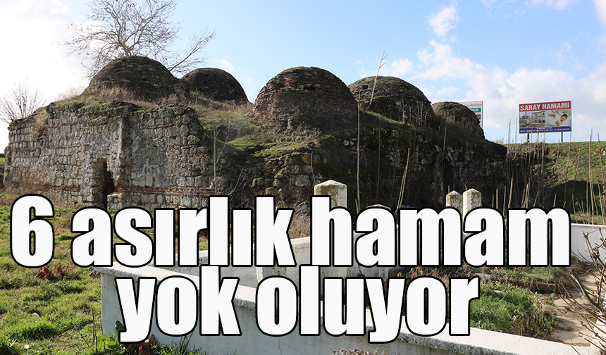 6 asırlık hamam yok oluyor