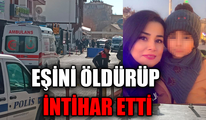 Eşini öldürüp intihar etti