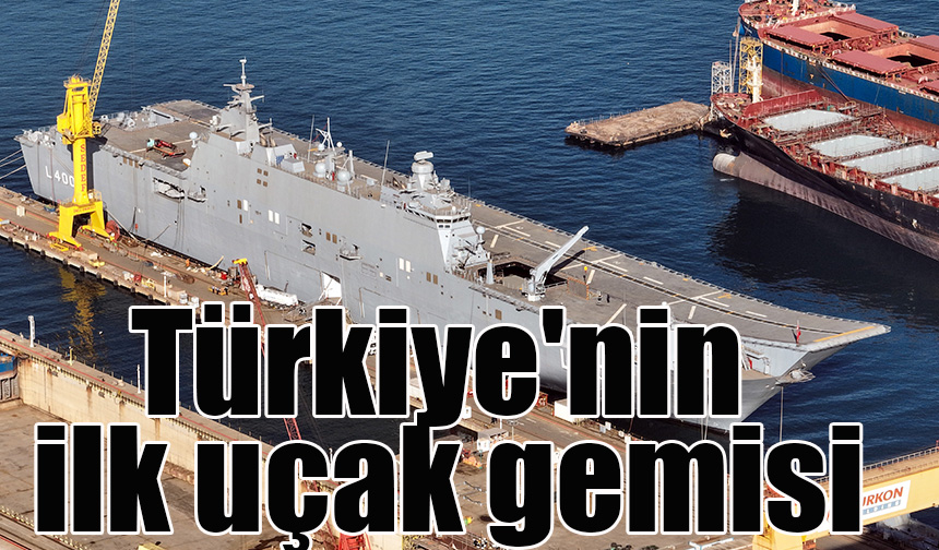 Türkiye'nin ilk uçak gemisi