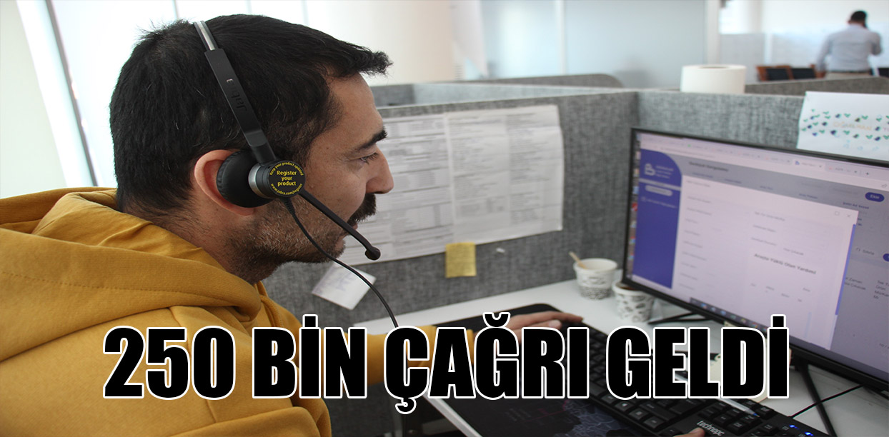 250 bin çağrı geldi