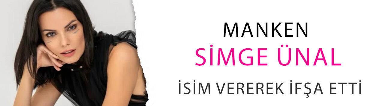 Manken Simge Ünal isim vererek ifşa etti: '3 yıldır peşimi bırakmıyorlar'