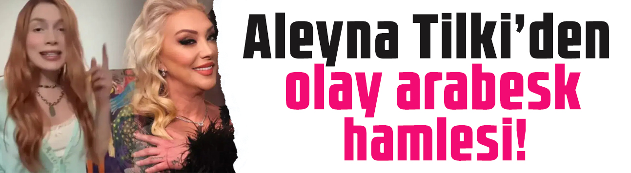 Aleyna Tilki’den olay arabesk hamlesi: Güllü şarkısı yeniden gündemde