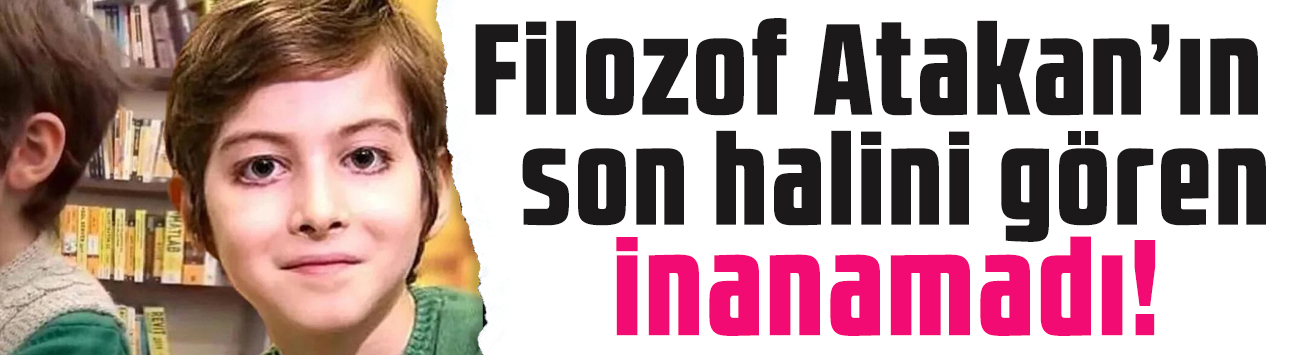 Şimdi tam 'filozof' olmuş! Filozof Atakan'ın son halini gören inanamadı