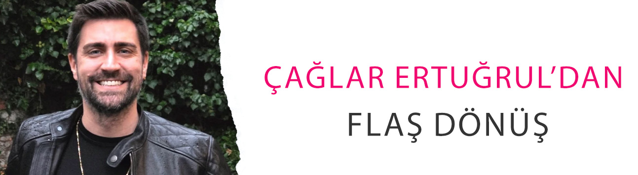 Çağlar Ertuğrul’dan flaş dönüş! Yeni dizi geliyor