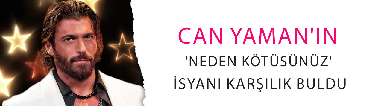 Can Yaman'ın 'Neden kötüsünüz' isyanı karşılık buldu: Kanal özür diledi!