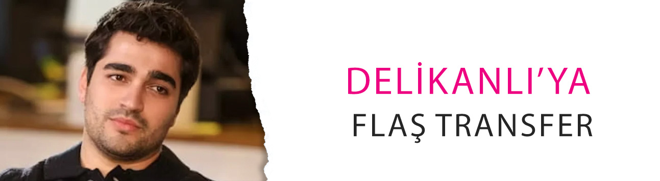 Mert Ramazan Demir'li merakla beklenen Delikanlı’ya flaş transfer!