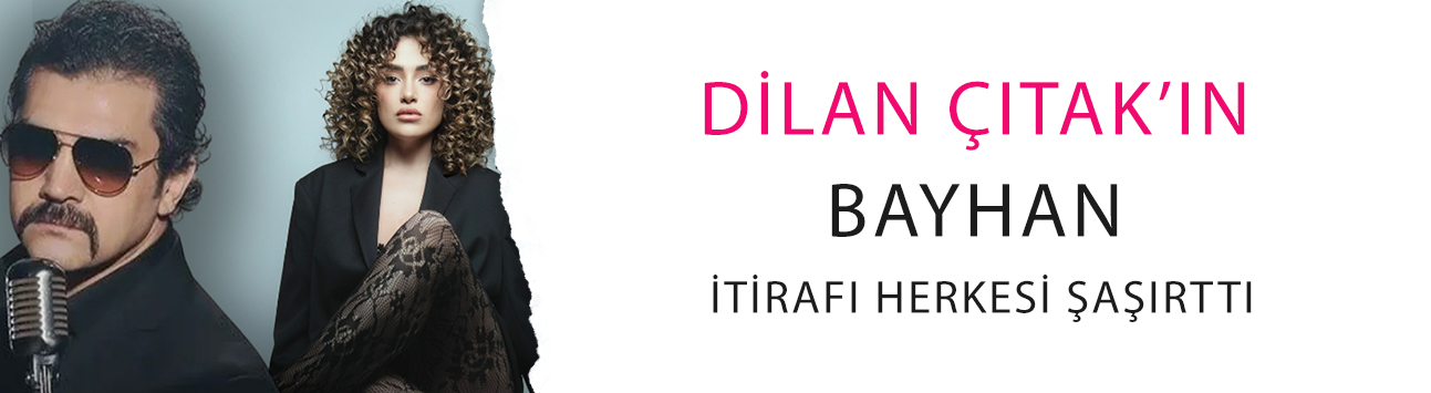 Dilan Çıtak’ın Bayhan itirafı herkesi şaşırttı: 'Kimse bilmiyor ama...'