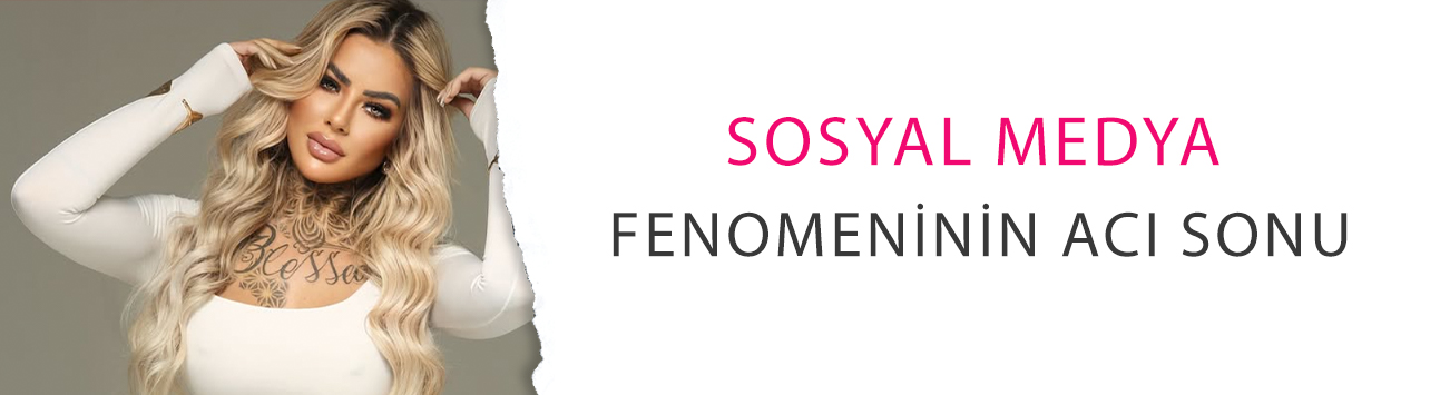 Sosyal medya fenomeninin acı sonu! Henüz 27 yaşındaydı