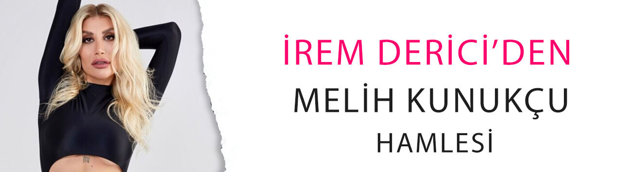Nişan atıldı mı? İrem Derici’den Melih Kunukçu hamlesi: Tek kalemde sildi!