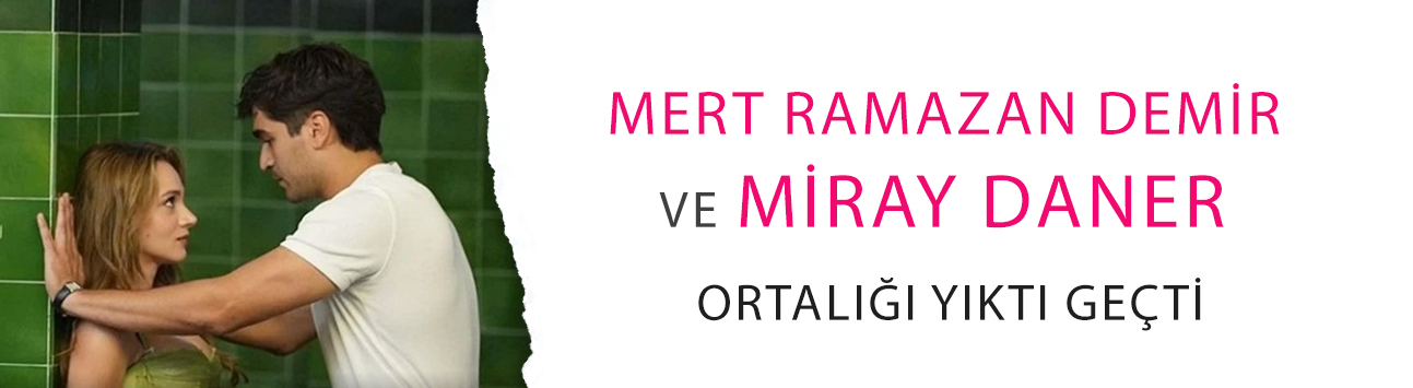 Mert Ramazan Demir ve Miray Daner ortalığı yıktı geçti: Bize Bi’şey Olmaz fena geliyor!