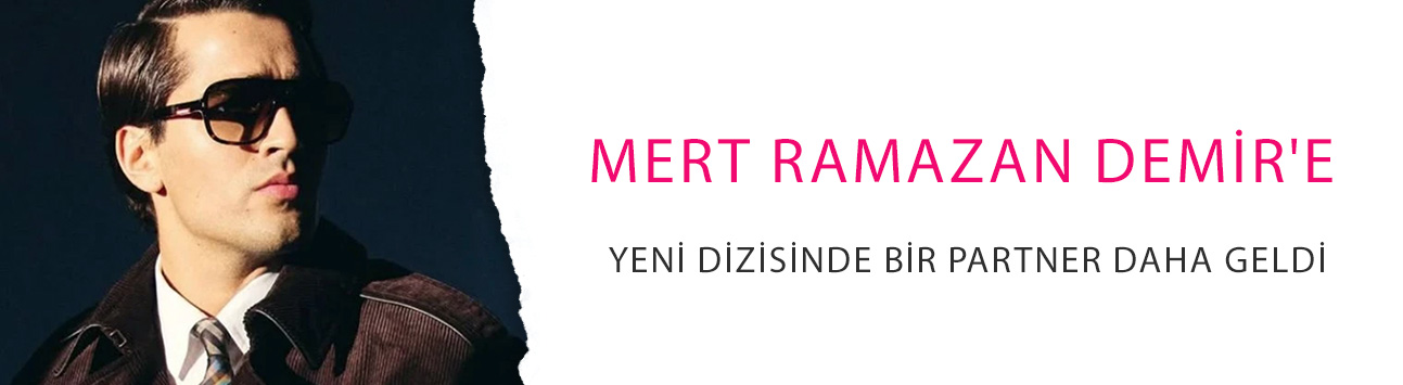 Mert Ramazan Demir'e yeni dizisinde bir partner daha geldi