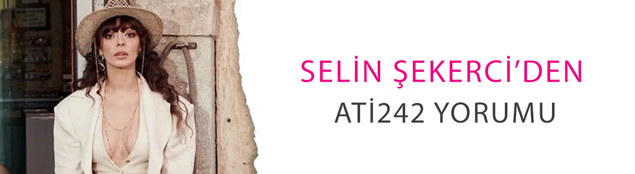 Takip etti, 2 saat bekledi, geri çekti: Selin Şekerci’den Ati242 yorumu