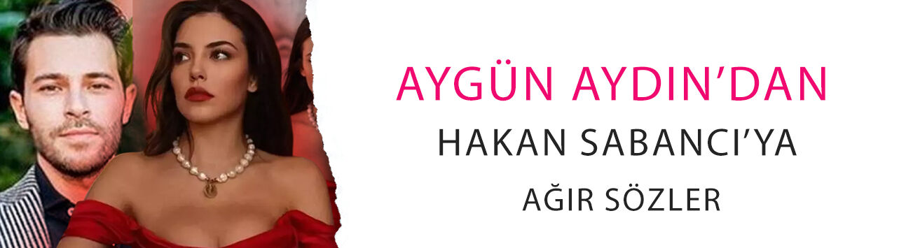 Aygün Aydın’dan Hakan Sabancı’ya Ağır Sözler: "Senin yedi ceddini..."