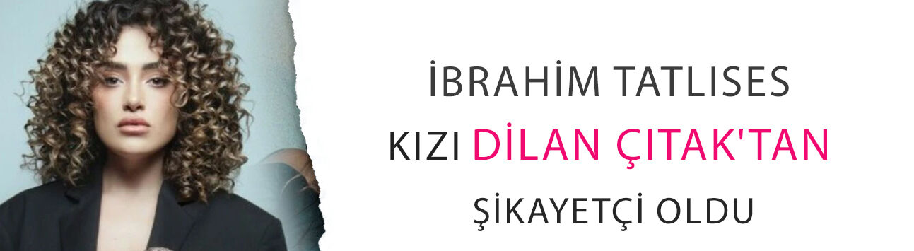 İbrahim Tatlıses kızı Dilan Çıtak'tan şikayetçi oldu! 'Kumanda fırlattı' iddiası gündemde!