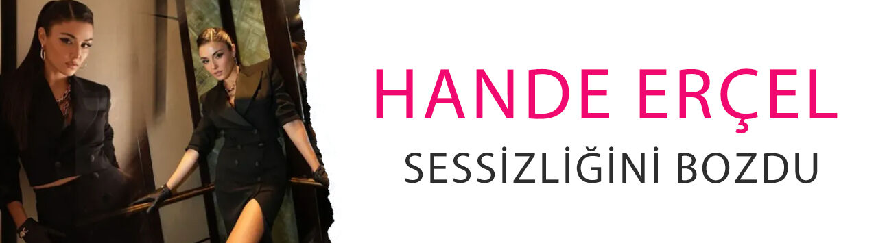 Hande Erçel sessizliğini bozdu! Yakalama kararı sonrası ilk açıklama geldi