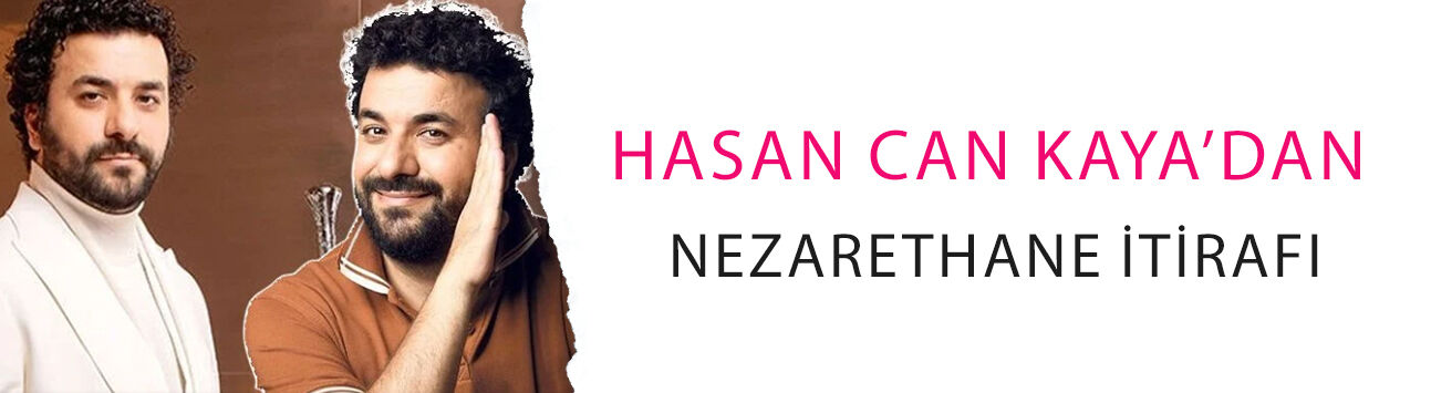 Hasan Can Kaya’dan nezarethane itirafı: 'Reynmen ve Çakal uyuyamadı!'