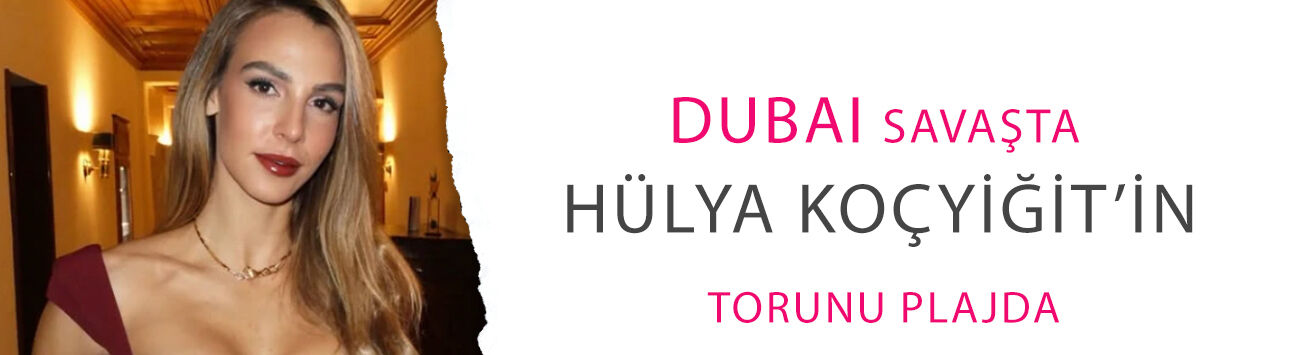Dubai savaşta Hülya Koçyiğit’in torunu plajda: Gören hayret etti!