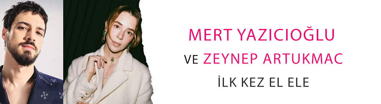 Aşkını ilan etti! Mert Yazıcıoğlu ve Zeynep Artukmac ilk kez el ele
