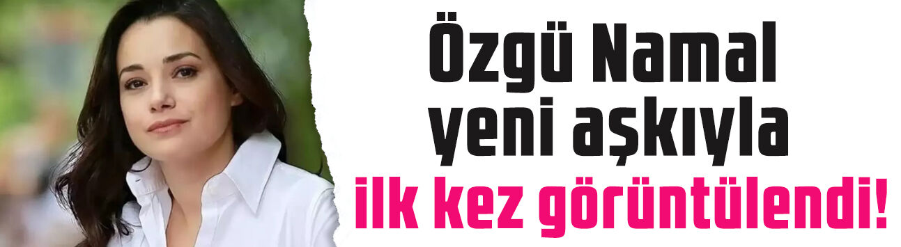 Özgü Namal yeni aşkıyla ilk kez görüntülendi: Araçtan Ercan Han Üşümez çıktı!
