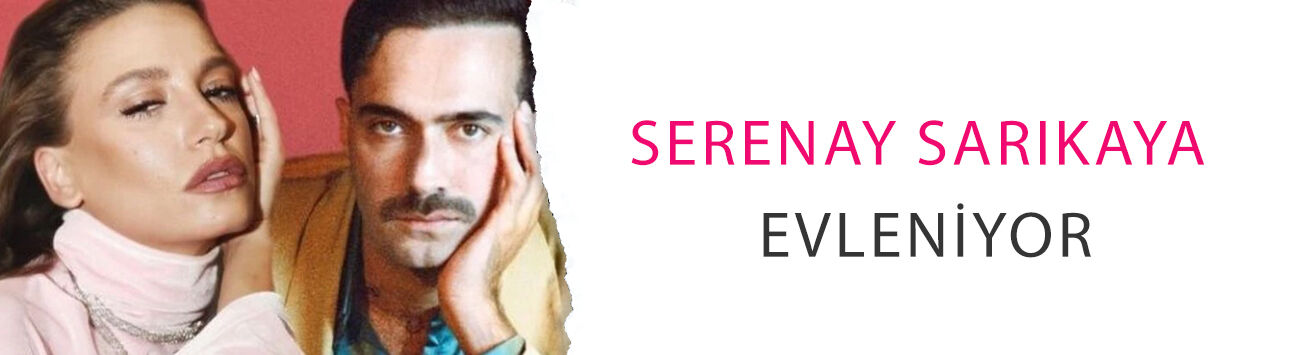 Serenay Sarıkaya evleniyor: Mert Demir'le boy boy çocuk hayali!