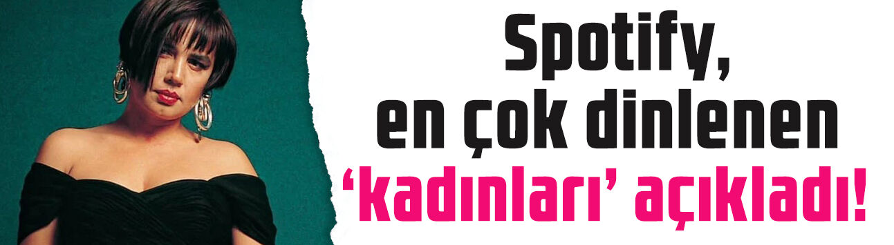 Spotify, Türkiye’de tüm zamanların en çok dinlenen kadın sanatçılarını açıkladı!