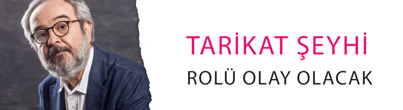 Tarikat şeyhi rolü olay olacak! Şerif Erol’dan dikkat çeken imza