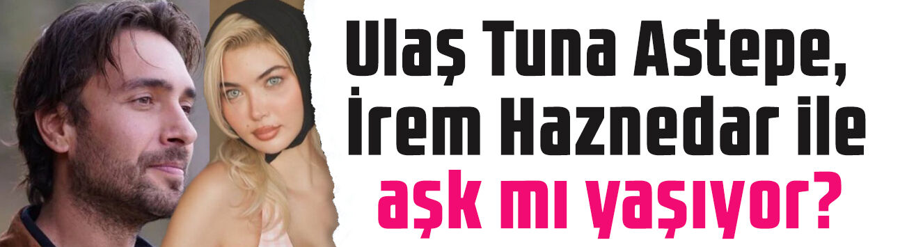 Ulaş Tuna Astepe ile aşk iddiası! İrem Haznedar kafa karıştırdı... Magazini kendi mi çağırdı?